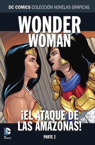 COLECC. NOV. GRAFICAS DC COMICS # 91 - WONDER WOMAN: ¡EL ATAQUE DE LAS AMAZONAS! PARTE 2